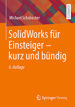 Kartonierter Einband SolidWorks für Einsteiger  kurz und bündig von Michael Schabacker