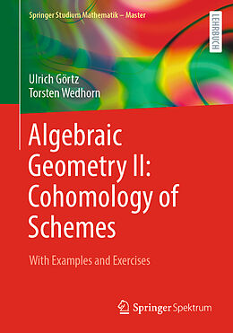 Kartonierter Einband Algebraic Geometry II: Cohomology of Schemes von Torsten Wedhorn, Ulrich Görtz