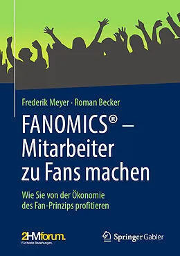 E-Book (pdf) FANOMICS®  Mitarbeiter zu Fans machen von Frederik Meyer, Roman Becker