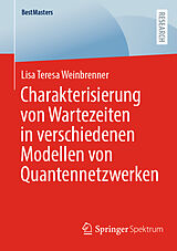 E-Book (pdf) Charakterisierung von Wartezeiten in verschiedenen Modellen von Quantennetzwerken von Lisa Teresa Weinbrenner