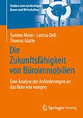 E-Book (pdf) Die Zukunftsfähigkeit von Büroimmobilien von Tamino Meier, Larissa Dell, Thomas Glatte