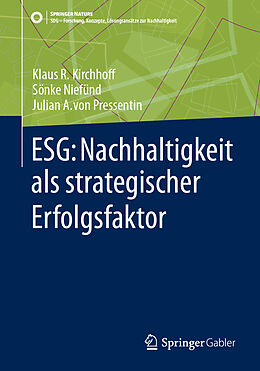 Kartonierter Einband ESG: Nachhaltigkeit als strategischer Erfolgsfaktor von Klaus Rainer Kirchhoff, Sönke Niefünd, Julian A. von Pressentin