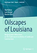 E-Book (pdf) Oilscapes of Louisiana von Olaf Kühne, Lara Koegst, Karsten Berr