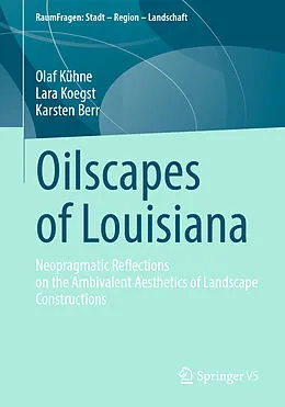 E-Book (pdf) Oilscapes of Louisiana von Olaf Kühne, Lara Koegst, Karsten Berr