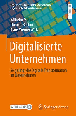 E-Book (pdf) Digitalisierte Unternehmen von Wilhelm Mülder, Thomas Barton, Klaus Werner Wirtz