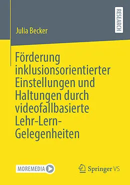 E-Book (pdf) Förderung inklusionsorientierter Einstellungen und Haltungen durch videofallbasierte Lehr-Lern-Gelegenheiten von Julia Becker
