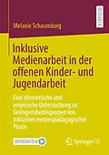 E-Book (pdf) Inklusive Medienarbeit in der offenen Kinder- und Jugendarbeit von Melanie Schaumburg