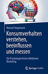 E-Book (pdf) Konsumverhalten verstehen, beeinflussen und messen von Manuel Stegemann
