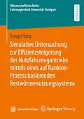 E-Book (pdf) Simulative Untersuchung zur Effizienzsteigerung des Nutzfahrzeugantriebs mittels eines auf Rankine-Prozess basierenden Restwärmenutzungssystems von Kangyi Yang