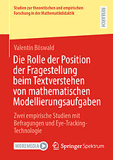 E-Book (pdf) Die Rolle der Position der Fragestellung beim Textverstehen von mathematischen Modellierungsaufgaben von Valentin Böswald