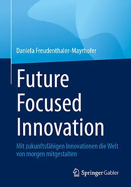 E-Book (pdf) Future Focused Innovation von Daniela Freudenthaler-Mayrhofer