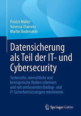 E-Book (pdf) Datensicherung als Teil der IT- und Cybersecurity von Patrick Müller, Vanessa Chamera, Martin Bodenstein
