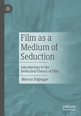 E-Book (pdf) Film as a Medium of Seduction von Marcus Stiglegger