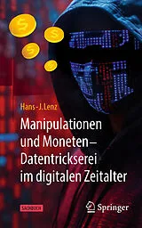 Kartonierter Einband Manipulationen und Moneten  Datentrickserei im digitalen Zeitalter von Hans-J. Lenz