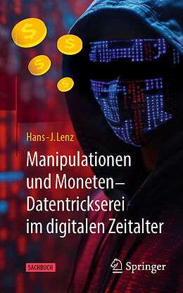 Kartonierter Einband Manipulationen und Moneten  Datentrickserei im digitalen Zeitalter von Hans-J. Lenz
