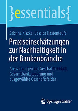 E-Book (pdf) Praxiseinschätzungen zur Nachhaltigkeit in der Bankenbranche von Sabrina Kiszka, Jessica Hastenteufel