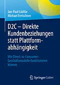 E-Book (pdf) D2C  Direkte Kundenbeziehungen statt Plattformabhängigkeit von Jan-Paul Lüdtke, Michael Fretschner