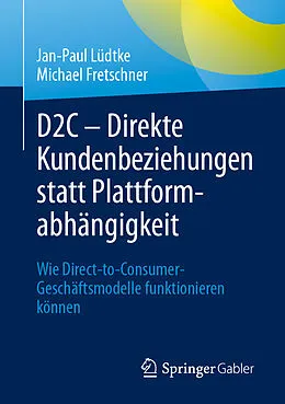 E-Book (pdf) D2C  Direkte Kundenbeziehungen statt Plattformabhängigkeit von Jan-Paul Lüdtke, Michael Fretschner