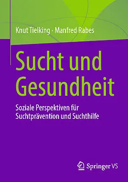 E-Book (pdf) Sucht und Gesundheit von Knut Tielking, Manfred Rabes