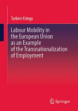 E-Book (pdf) Labour Mobility in the European Union as an Example of the Transnationalization of Employment von Torben Krings