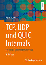 Kartonierter Einband TCP, UDP und QUIC Internals von Peter Mandl