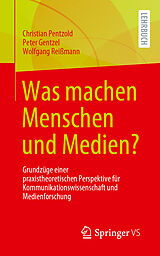 E-Book (pdf) Was machen Menschen und Medien? von Christian Pentzold, Peter Gentzel, Wolfgang Reißmann