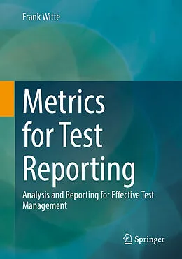 E-Book (pdf) Metrics for Test Reporting von Frank Witte