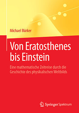 Kartonierter Einband Von Eratosthenes bis Einstein von Michael Bürker