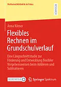 E-Book (pdf) Flexibles Rechnen im Grundschulverlauf von Anna Körner