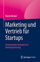 Kartonierter Einband Marketing und Vertrieb für Startups von Martin Wrobel