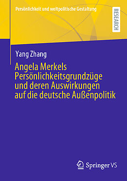 Kartonierter Einband Angela Merkels Persönlichkeitsgrundzüge und deren Auswirkungen auf die deutsche Außenpolitik von Yang Zhang