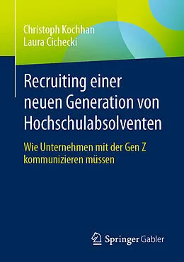 E-Book (pdf) Recruiting einer neuen Generation von Hochschulabsolventen von Christoph Kochhan, Laura Cichecki