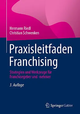 E-Book (pdf) Praxisleitfaden Franchising von Hermann Riedl, Christian Schwenken