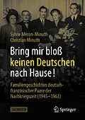 E-Book (pdf) Bring mir bloß keinen Deutschen nach Hause! von Sylvie Méron-Minuth, Christian Minuth