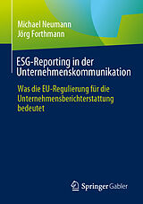Kartonierter Einband ESG-Reporting in der Unternehmenskommunikation von Michael Neumann, Jörg Forthmann