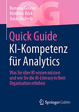 Kartonierter Einband Quick Guide KI-Kompetenz für Analytics von Ramona Greiner, Matthias Böck, Jonas Rashedi