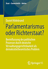 Kartonierter Einband Parlamentarismus oder Richterstaat? von Daniel Hildebrand