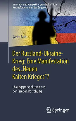 E-Book (pdf) Der Russland-Ukraine-Krieg: Eine Manifestation des Neuen Kalten Krieges? von Karim Fathi