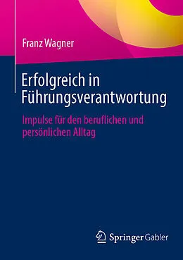 E-Book (pdf) Erfolgreich in Führungsverantwortung von Franz Wagner