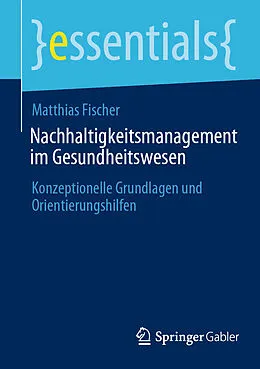 E-Book (pdf) Nachhaltigkeitsmanagement im Gesundheitswesen von Matthias Fischer