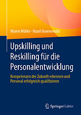 Kartonierter Einband Upskilling und Reskilling für die Personalentwicklung von Maren Müller, Hazel Gruenewald