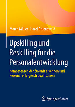 Kartonierter Einband Upskilling und Reskilling für die Personalentwicklung von Maren Müller, Hazel Gruenewald