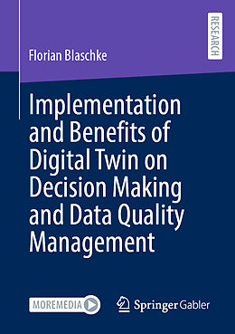 Couverture cartonnée Implementation and Benefits of Digital Twin on Decision Making and Data Quality Management de Florian Blaschke