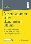 E-Book (pdf) Achsendiagramme in der ökonomischen Bildung von Jana Franke