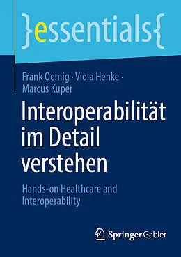 E-Book (pdf) Interoperabilität im Detail verstehen von Frank Oemig, Viola Henke, Marcus Kuper