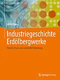 E-Book (pdf) Industriegeschichte Erdölbergwerke von Günter Bauer