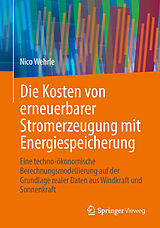 Kartonierter Einband Die Kosten von erneuerbarer Stromerzeugung mit Energiespeicherung von Nico Wehrle