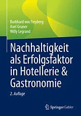 E-Book (pdf) Nachhaltigkeit als Erfolgsfaktor in Hotellerie & Gastronomie von Burkhard von Freyberg, Axel Gruner, Willy Legrand