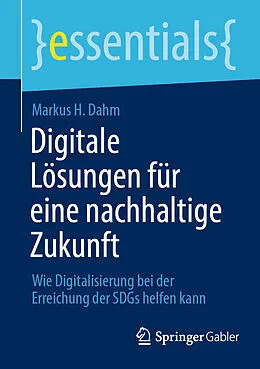 E-Book (pdf) Digitale Lösungen für eine nachhaltige Zukunft von Markus H. Dahm