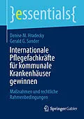 E-Book (pdf) Internationale Pflegefachkräfte für kommunale Krankenhäuser gewinnen von Denise M. Hradecky, Gerald G. Sander